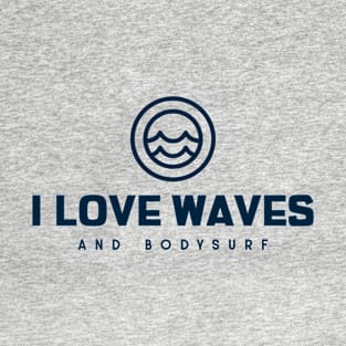 bodysurf and waves lover 1 T-Shirt